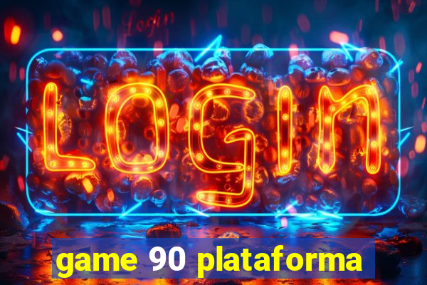game 90 plataforma